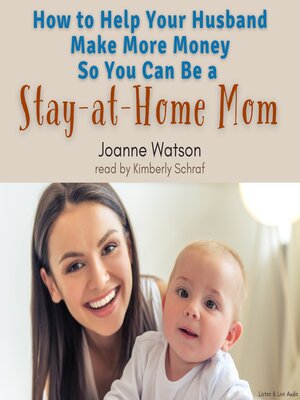 cover image of How to Help Your Husband Make More Money So You Can be a Stay-at-Home Mom